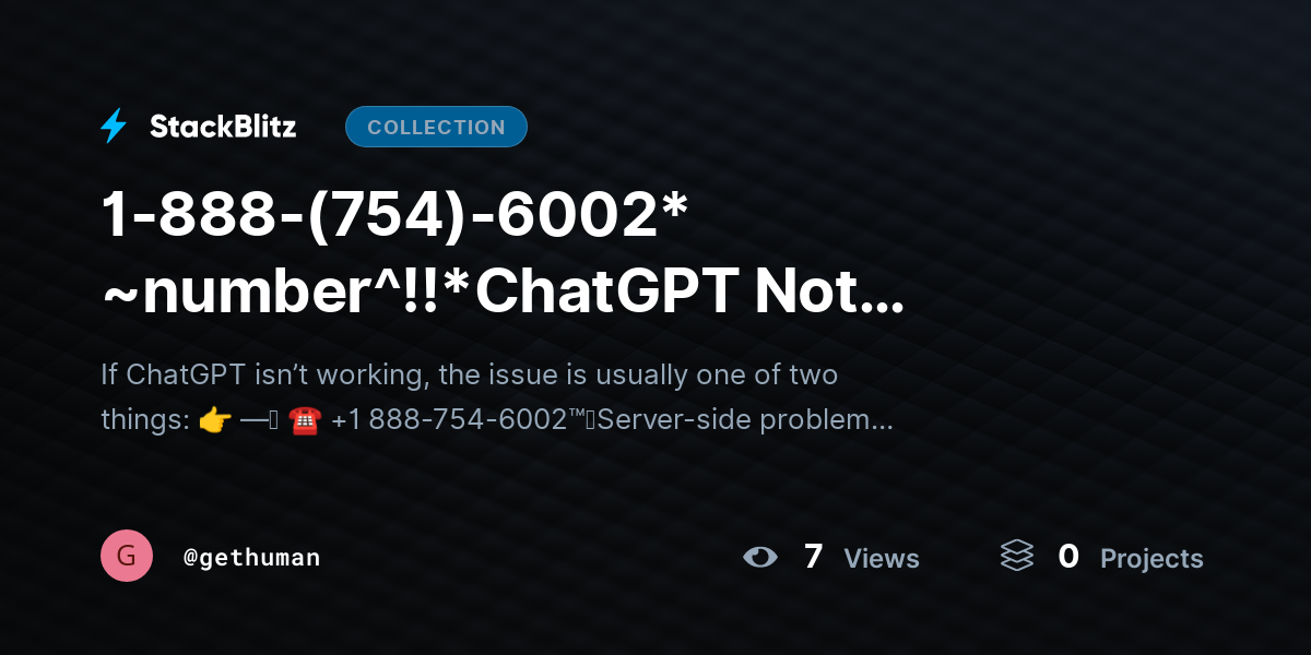 1-888-(754)-6002* ~number^!!*ChatGPT Not Working? Fix Server or Browser Issues Fast by gethuman