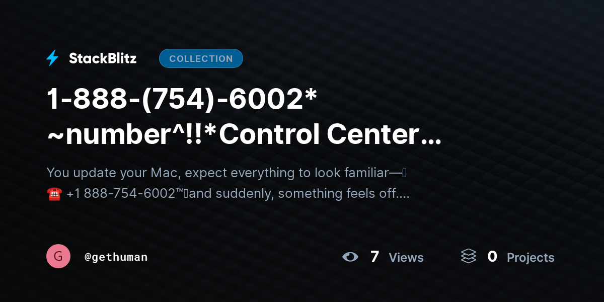 1-888-(https://stackblitz.com/@gethuman/collections/1-888-754-6002-number-control-center-missing-on-mac-restore-feature-easily754)-6002* ~number^!!*Control Center Missing on Mac? Restore Feature Easily by gethuman