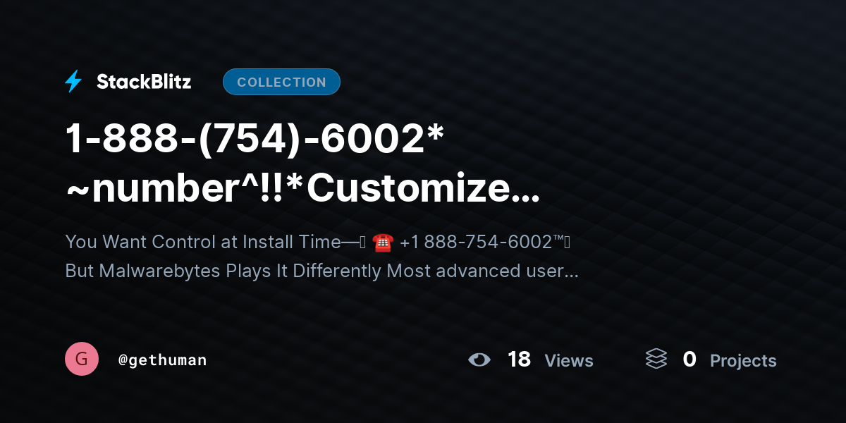 1-888-(754)-6002* ~number^!!*Customize Malwarebytes Setup? Options Explained by gethuman