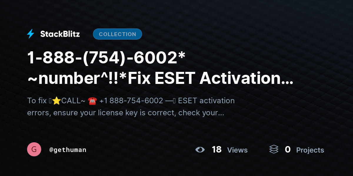 1-888-(754)-6002* ~number^!!*Fix ESET Activation Errors? Troubleshoot Fast by gethuman