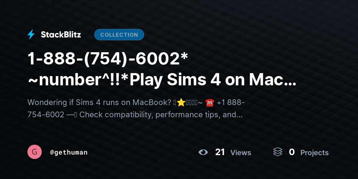 1-888-(754)-6002* ~number^!!*Play Sims 4 on Mac? Optimize Performance & Fix Lag by gethuman