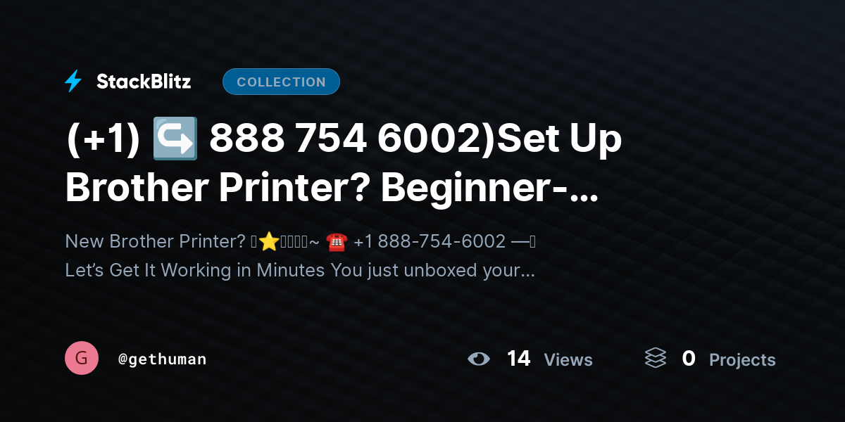 (+1) ↪ 888 754 6002)Set Up Brother Printer? Beginner-Friendly Setup Guide by gethuman