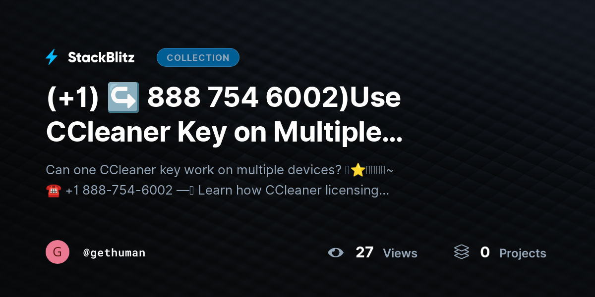 (+1) ↪ 888 754 6002)Use CCleaner Key on Multiple Devices? License Rules Explained by gethuman