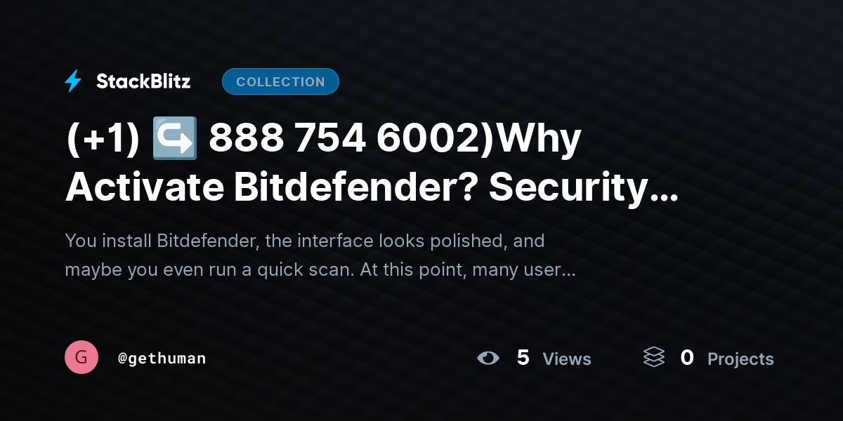 (+1) ↪ 888 754 6002)Why Activate Bitdefender? Security Logic Explained by gethuman