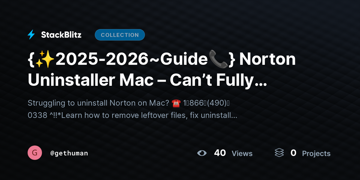 {✨2025-2026~Guide📞} Norton Uninstaller Mac – Can’t Fully Remove It? What Actually Works (Step-by-Step Guide) by gethuman