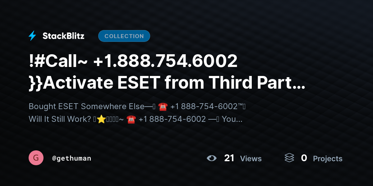 !#Call~ +1.888.754.6002 }}Activate ESET from Third Party? Safe Method Explained by gethuman