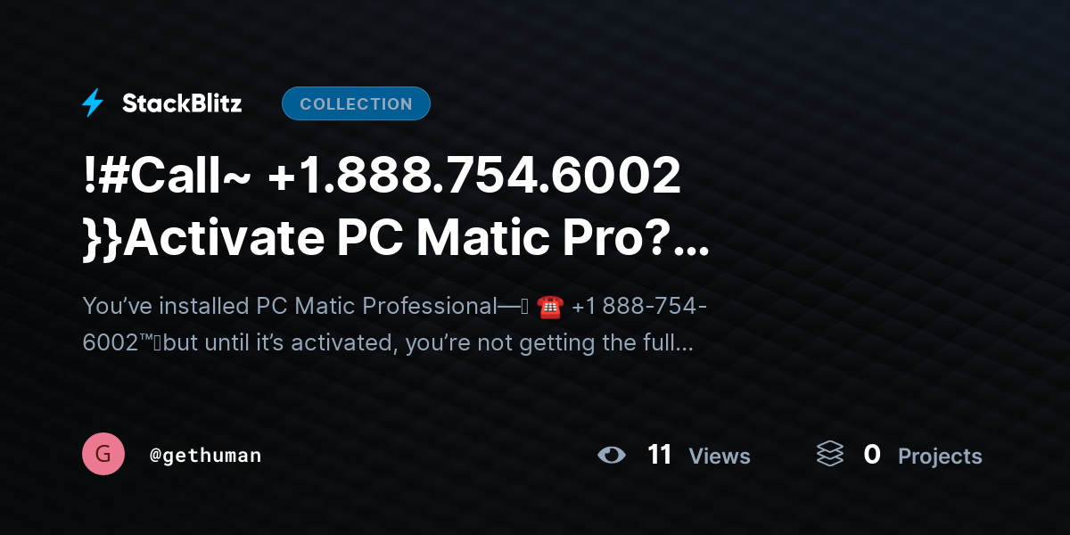!#Call~ +1.888.754.6002 }}Activate PC Matic Pro? Complete Setup Guide by gethuman