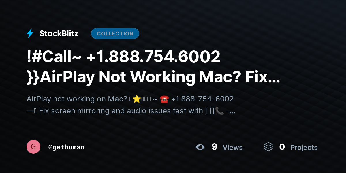 !#Call~ +1.888.754.6002 }}AirPlay Not Working Mac? Fix Screen & Audio Mirroring Issues by gethuman