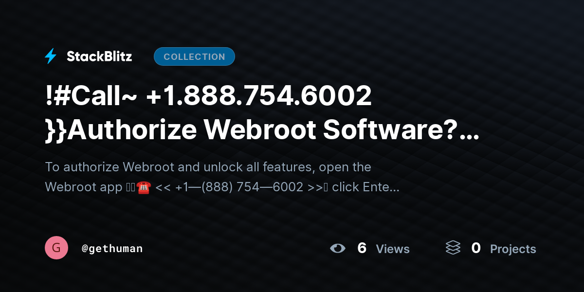 !#Call~ +1.888.754.6002 }}Authorize Webroot Software? Unlock All Features Fast by gethuman