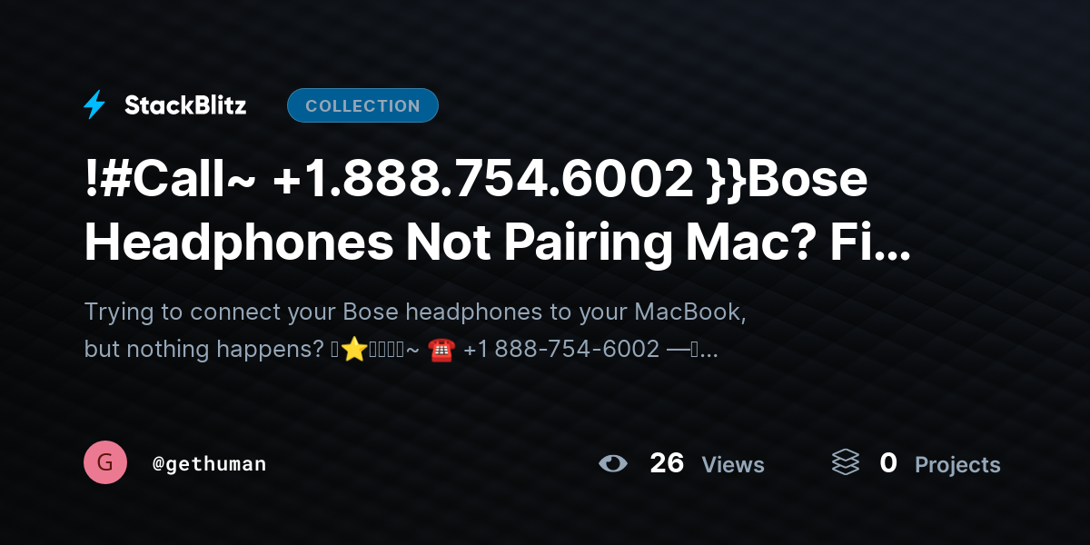 !#Call~ +1.888.754.6002 }}Bose Headphones Not Pairing Mac? Fix Bluetooth Connection Fast by gethuman