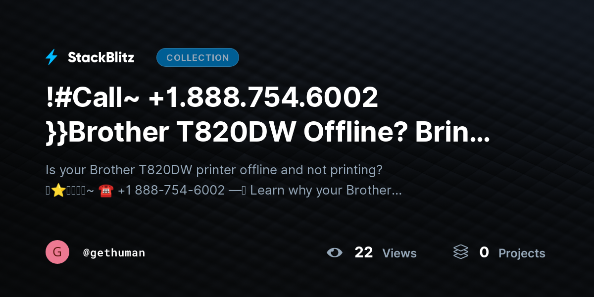 !#Call~ +1.888.754.6002 }}Brother T820DW Offline? Bring Printer Back Online Fast by gethuman