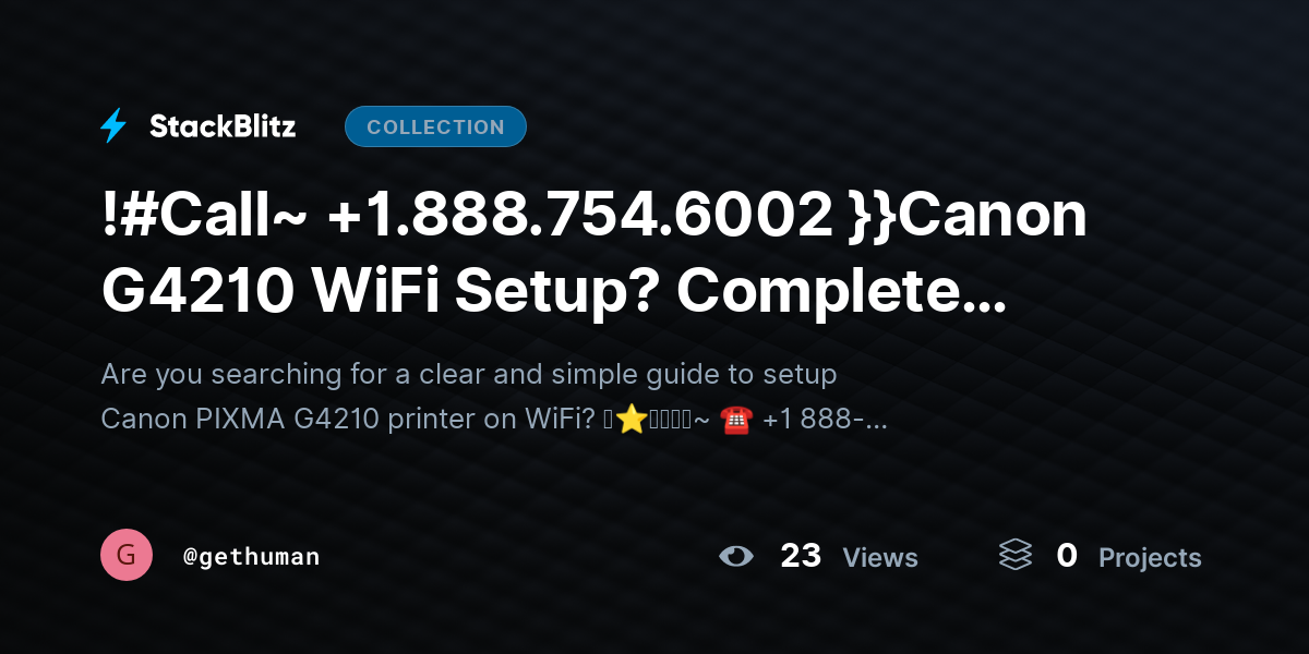 !#Call~ +1.888.754.6002 }}Canon G4210 WiFi Setup? Complete Wireless Setup Guide by gethuman