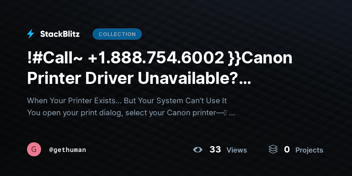 !#Call~ +1.888.754.6002 }}Canon Printer Driver Unavailable? Complete Fix Guide by gethuman
