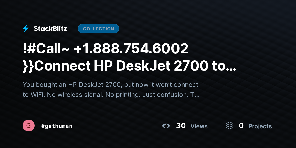 !#Call~ +1.888.754.6002 }}Connect HP DeskJet 2700 to WiFi? Simple Setup That Works by gethuman