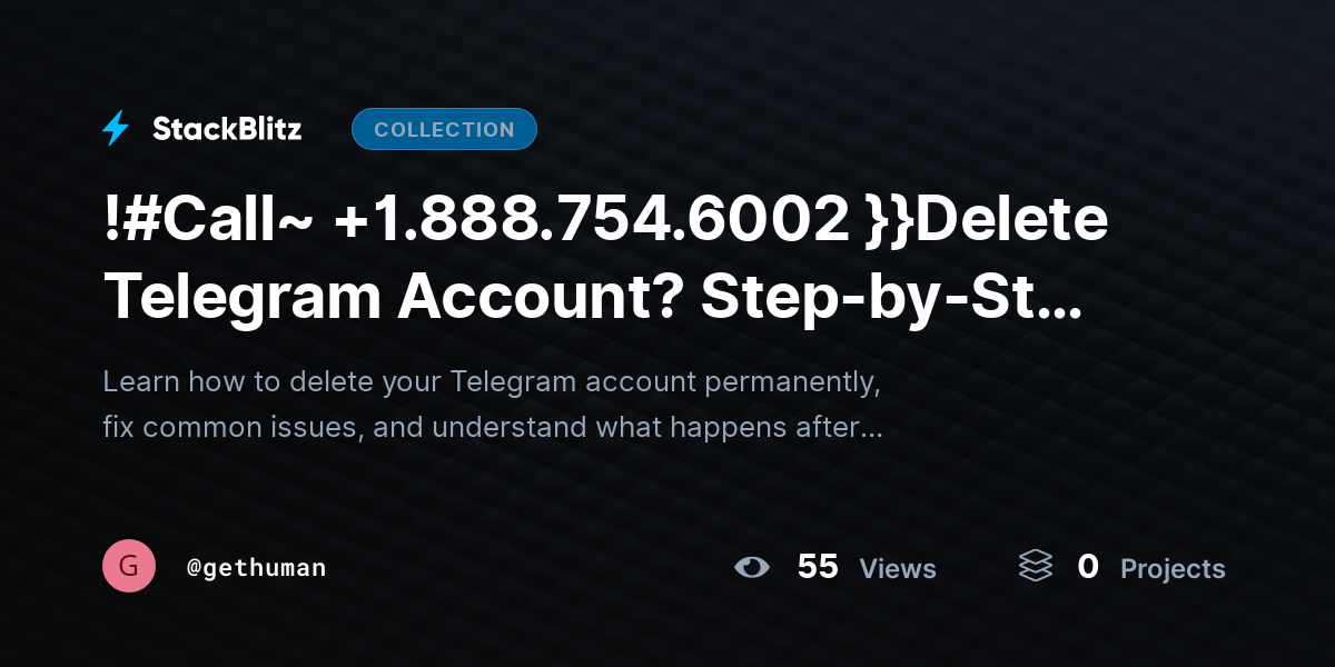 !#Call~ +1.888.754.6002 }}Delete Telegram Account? Step-by-Step Privacy Removal Guide by gethuman