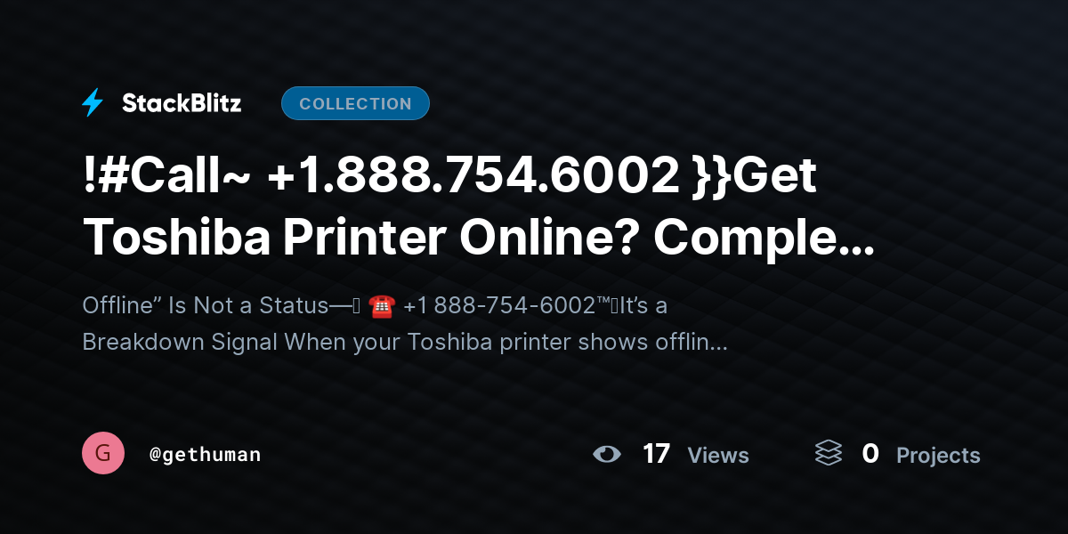 !#Call~ +1.888.754.6002 }}Get Toshiba Printer Online? Complete Fix Guide by gethuman