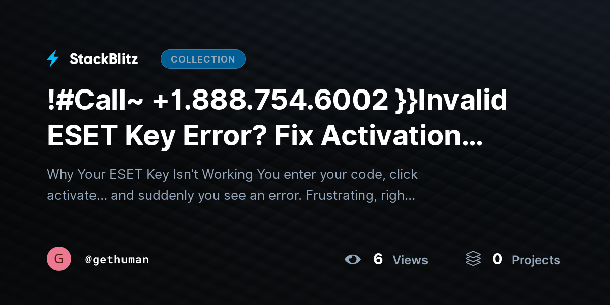 !#Call~ +1https://stackblitz.com/@gethuman/collections/call-1-888-754-6002-invalid-eset-key-error-fix-activation-issues-fast.888.754.6002 }}Invalid ESET Key Error? Fix Activation Issues Fast by gethuman