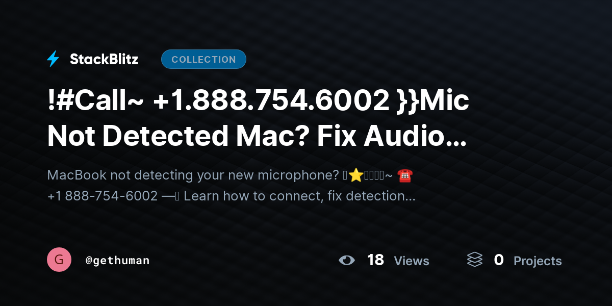 !#Call~ +1.888.754.6002 }}Mic Not Detected Mac? Fix Audio Input Issues Fast by gethuman