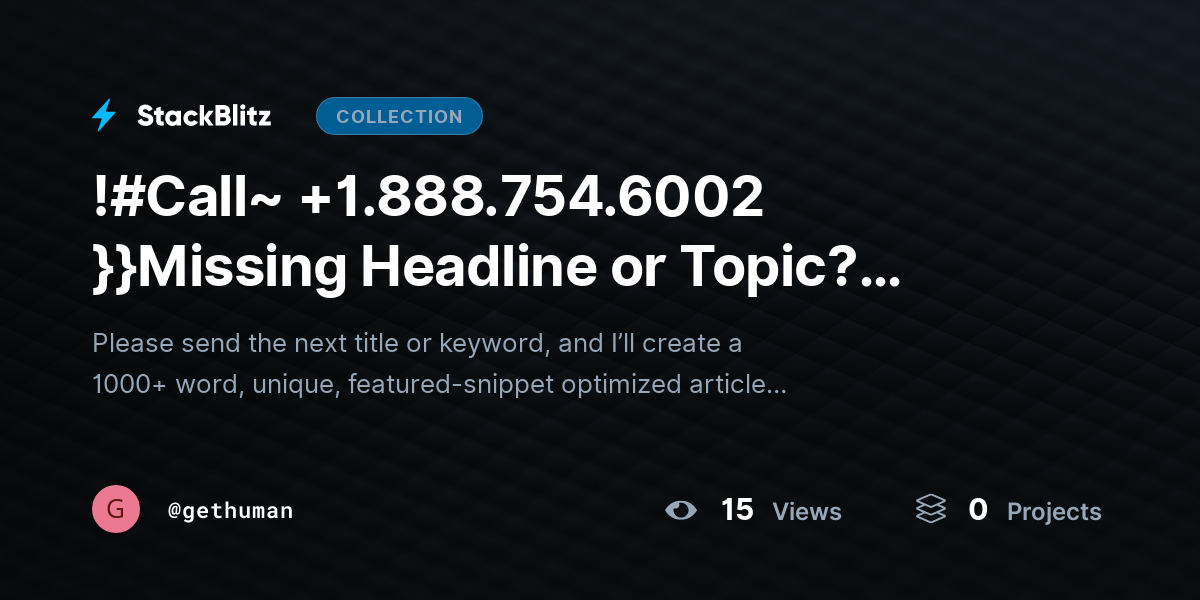 !#Call~ +1.888.754.6002 }}Missing Headline or Topic? Here’s How to Fix Your Request Quickly by gethuman