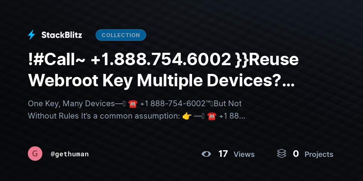 !#Call~ +1.888.754.6002 }}Reuse Webroot Key Multiple Devices? License Rules by gethuman