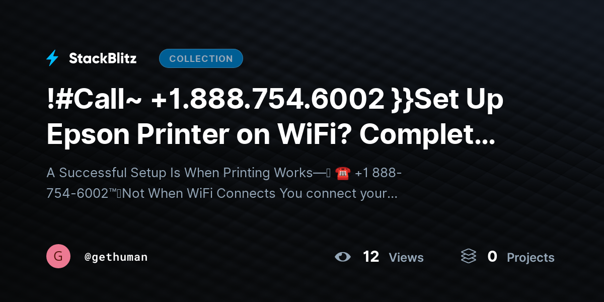 !#Call~ +1.888.754.6002 }}Set Up Epson Printer on WiFi? Complete Wireless Guide by gethuman
