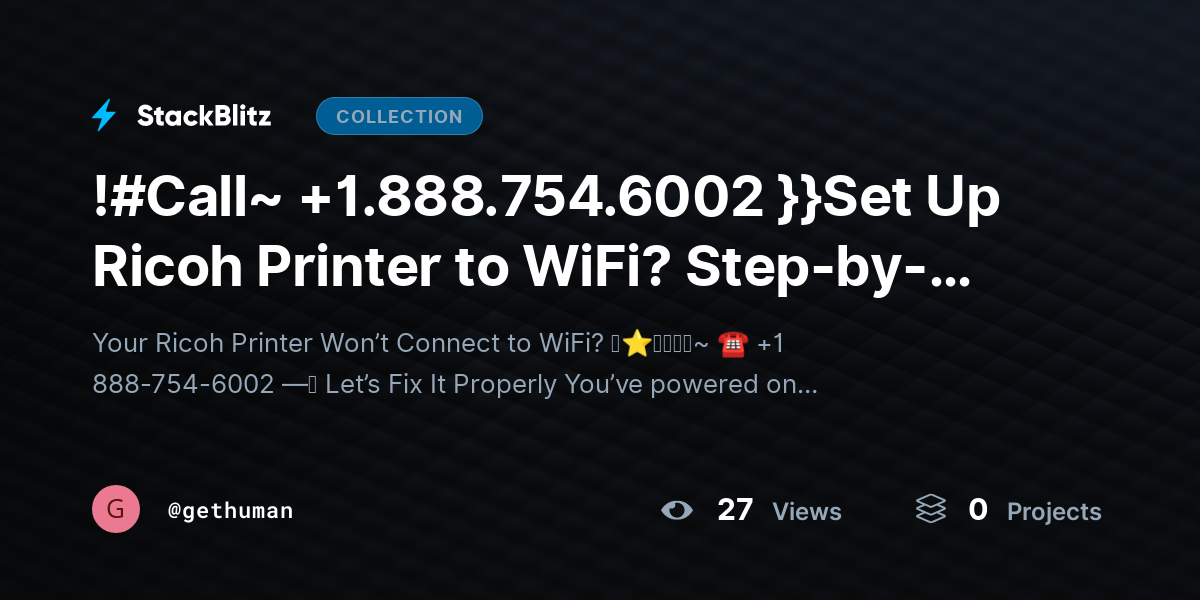 !#Call~ +1.888.754.6002 }}Set Up Ricoh Printer to WiFi? Step-by-Step Wireless Guide by gethuman