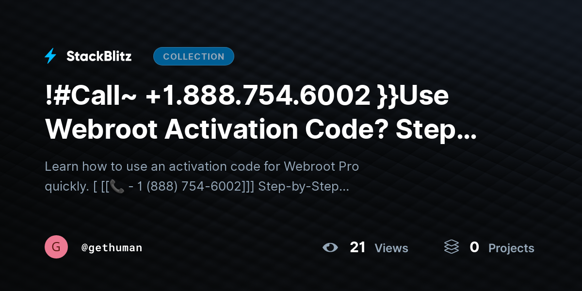 !#Call~ +1.888.754.6002 }}Use Webroot Activation Code? Step-by-Step Guide by gethuman