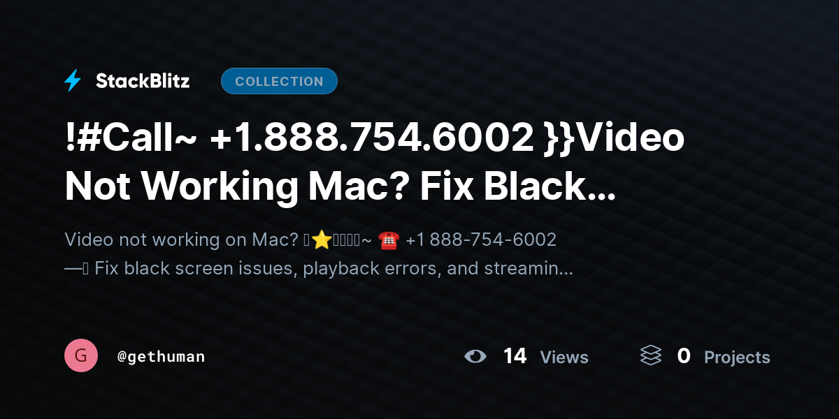 !#Call~ +1.888.754.6002 }}Video Not Working Mac? Fix Black Screen Issues Fast by gethuman