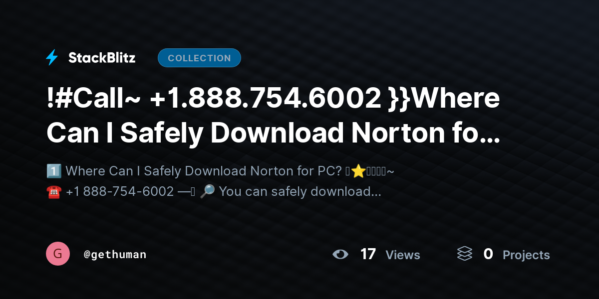!#Call~ +1.888.754.6002 }}Where Can I Safely Download Norton for PC? by gethuman
