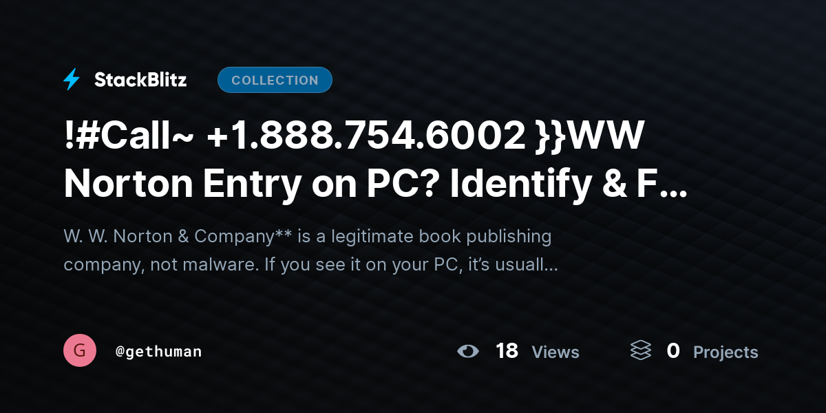 !#Call~ +1.888.754.6002 }}WW Norton Entry on PC? Identify & Fix Unknown Program by gethuman