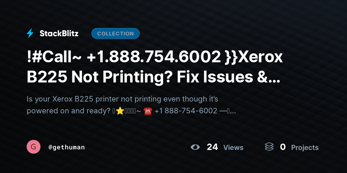 !#Call~ +1.888.754.6002 }}Xerox B225 Not Printing? Fix Issues & Restore Output Fast by gethuman