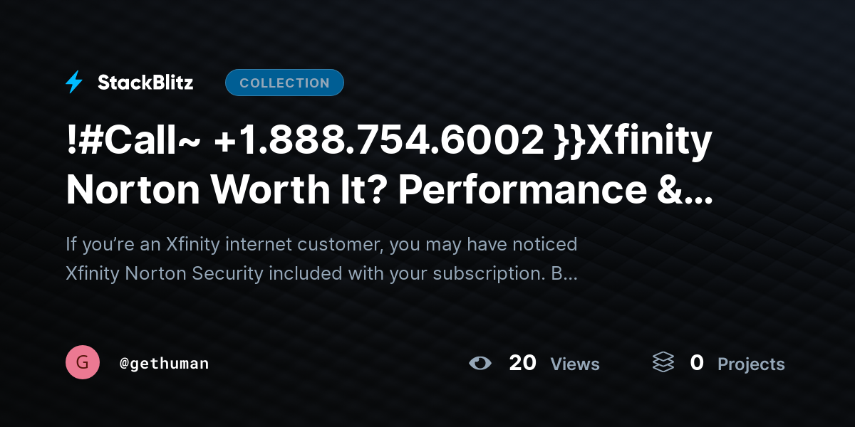 !#Call~ +1.888.754.6002 }}Xfinity Norton Worth It? Performance & Value Explained by gethuman