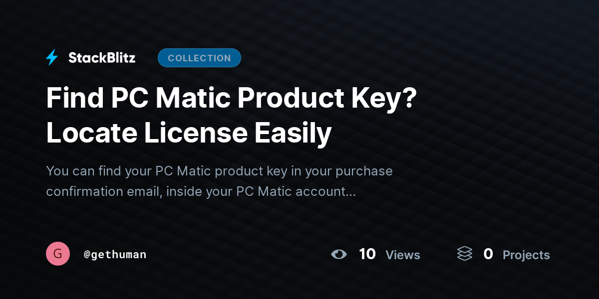 Find PC Matic Product Key? Locate License Easily by gehttps://stackblitz.com/@gethuman/collections/find-pc-matic-product-key-locate-license-easilythuman