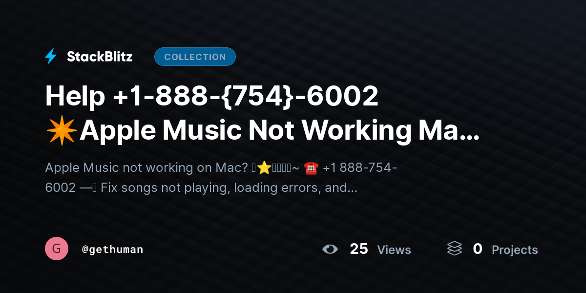 Help +1-888-{754}-6002 ✴Apple Music Not Working Mac? Fix Playback Issues Fast by gethuman