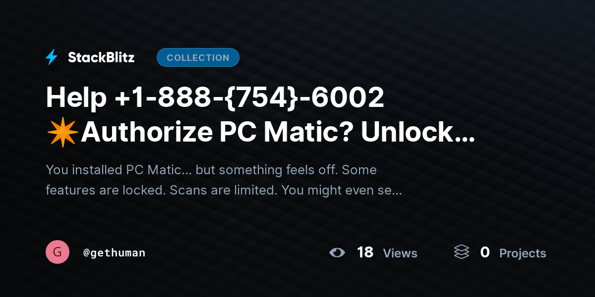Help +1-888-{754}-6002 ✴Authorize PC Matic? Unlock Full Features Fast by gethuman