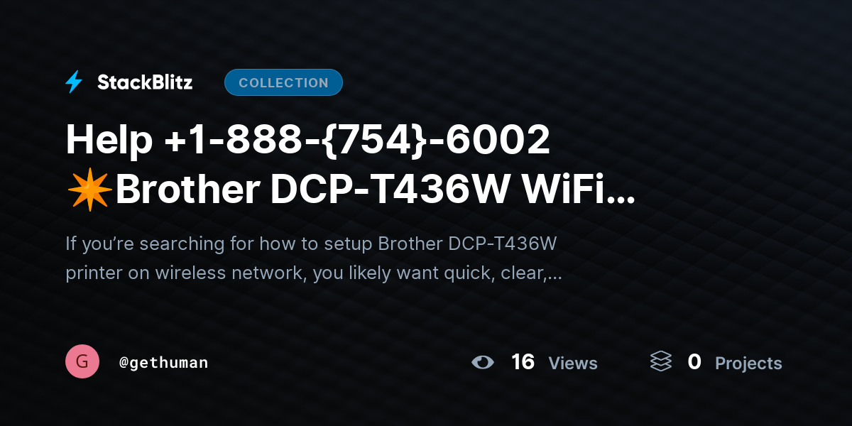Help +1-888-{754}-6002 ✴Brother DCP-T436W WiFi Setup? Connect Printer Easily by gethuman
