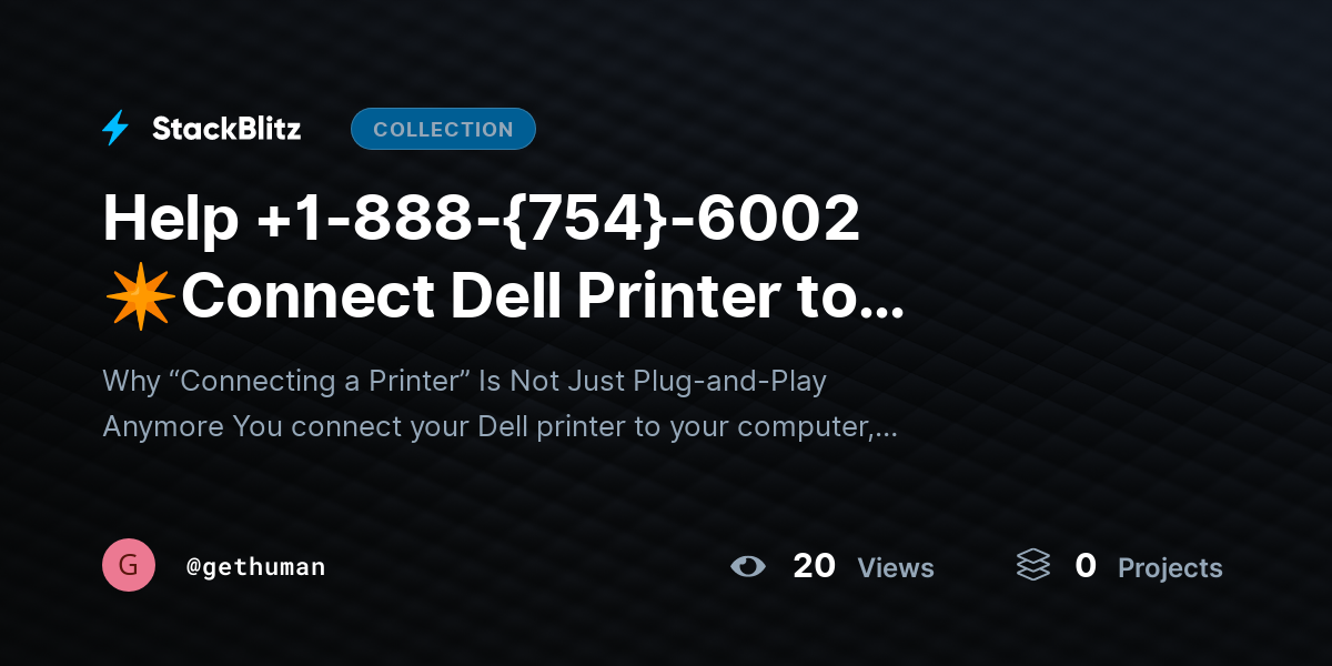 Help +1-888-{754}-6002 ✴Connect Dell Printer to Computer? Complete Guide by gethuman
