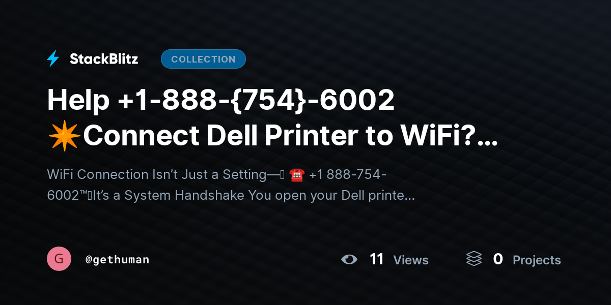 Help +1-888-{754}-6002 ✴Connect Dell Printer to WiFi? Complete Guide by gethuman