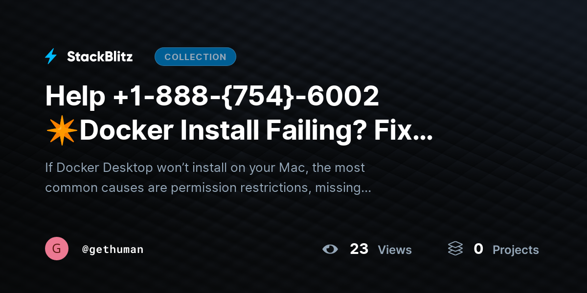 Help +1-888-{754}-6002 ✴Docker Install Failing? Fix Permission & Setup Issues by gethuman