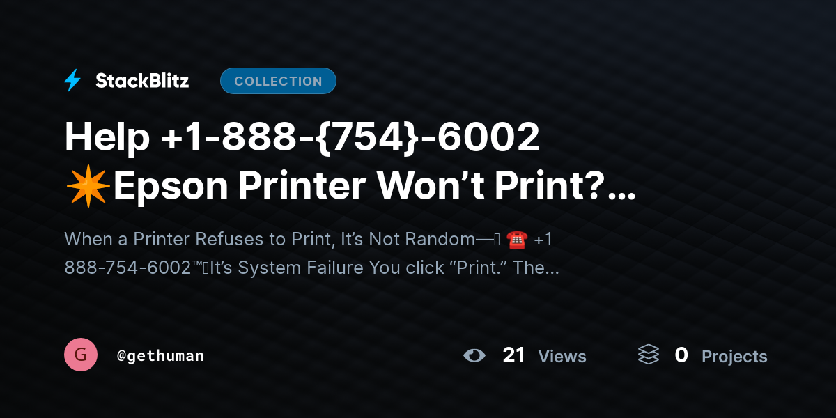 Help +1-888-{754}-6002 ✴Epson Printer Won’t Print? Diagnose & Fix Guide by gethuman