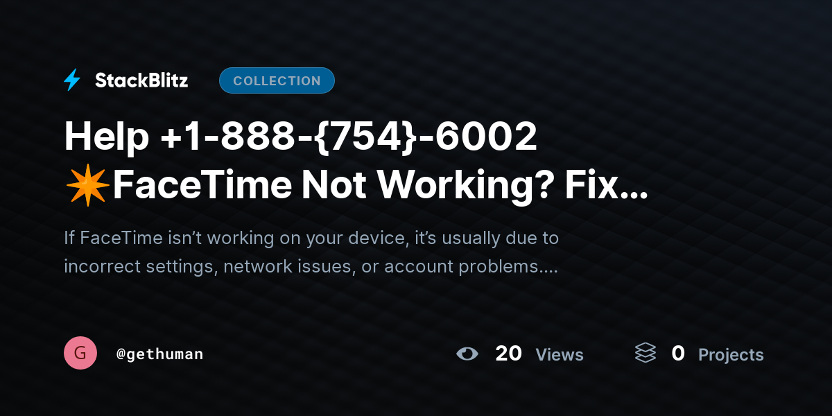 Help +1-888-{754}-6002 ✴FaceTime Not Working? Fix Settings & Restore Calls by gethuman