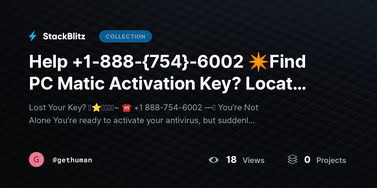 Help +1-888-{754}-6002 ✴Find PC Matic Activation Key? Locate License Easily by gethuman