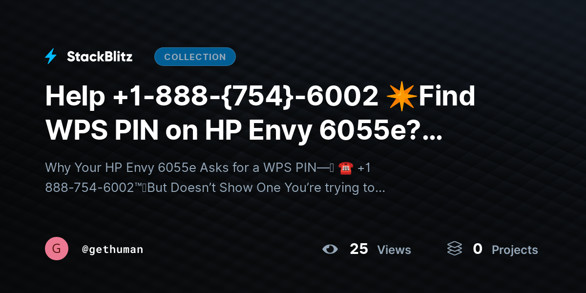 Help +1-888-{754}-6002 ✴Find WPS PIN on HP Envy 6055e? Setup Guide by gethuman