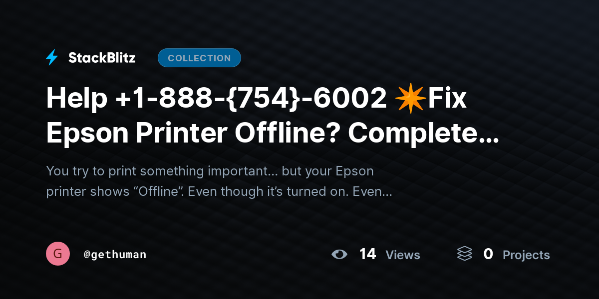 Help +1-888-{754}-6002 ✴Fix Epson Printer Offline? Complete Troubleshooting Guide by gethuman