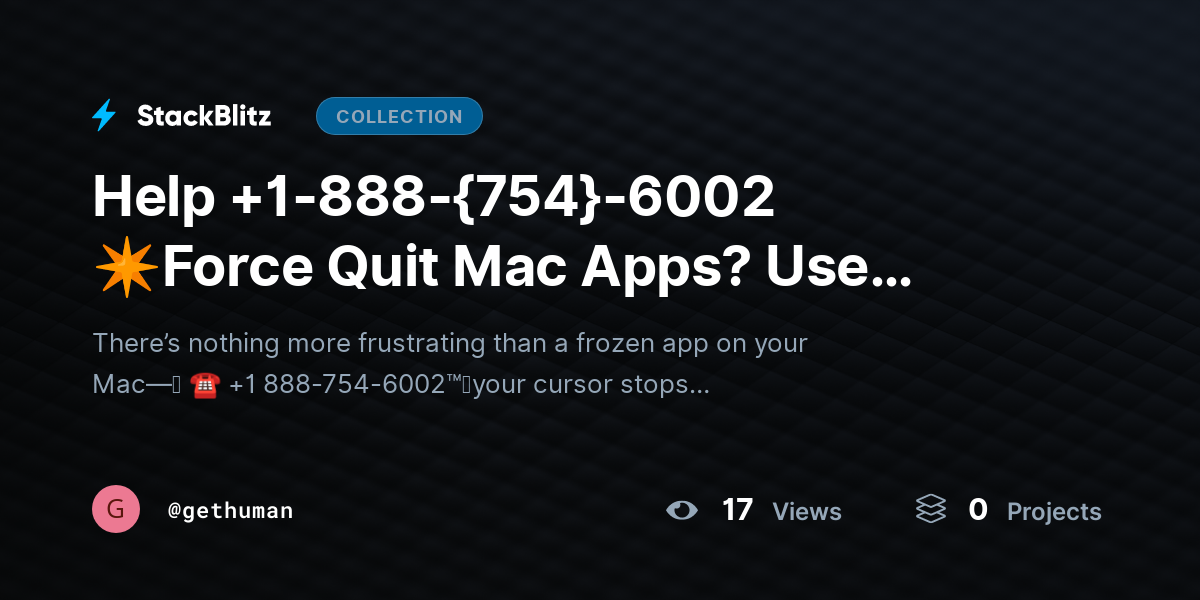 Help +1-888-{754}-6002 ✴Force Quit Mac Apps? Use Shortcuts to Fix Freeze by gethuman