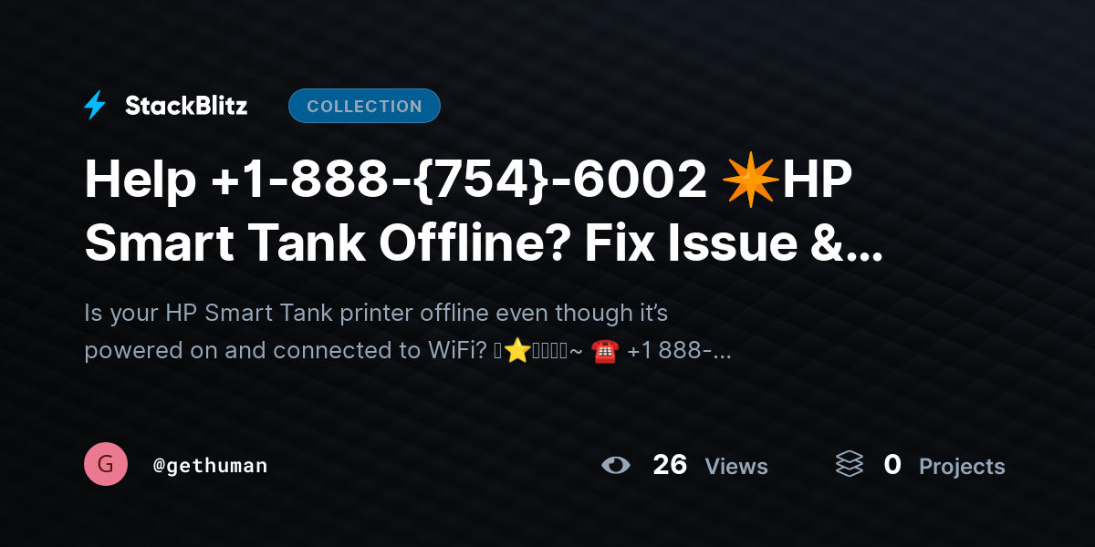 Help +1-888-{754}-6002 ✴HP Smart Tank Offline? Fix Issue & Restore Connection Fast by gethuman