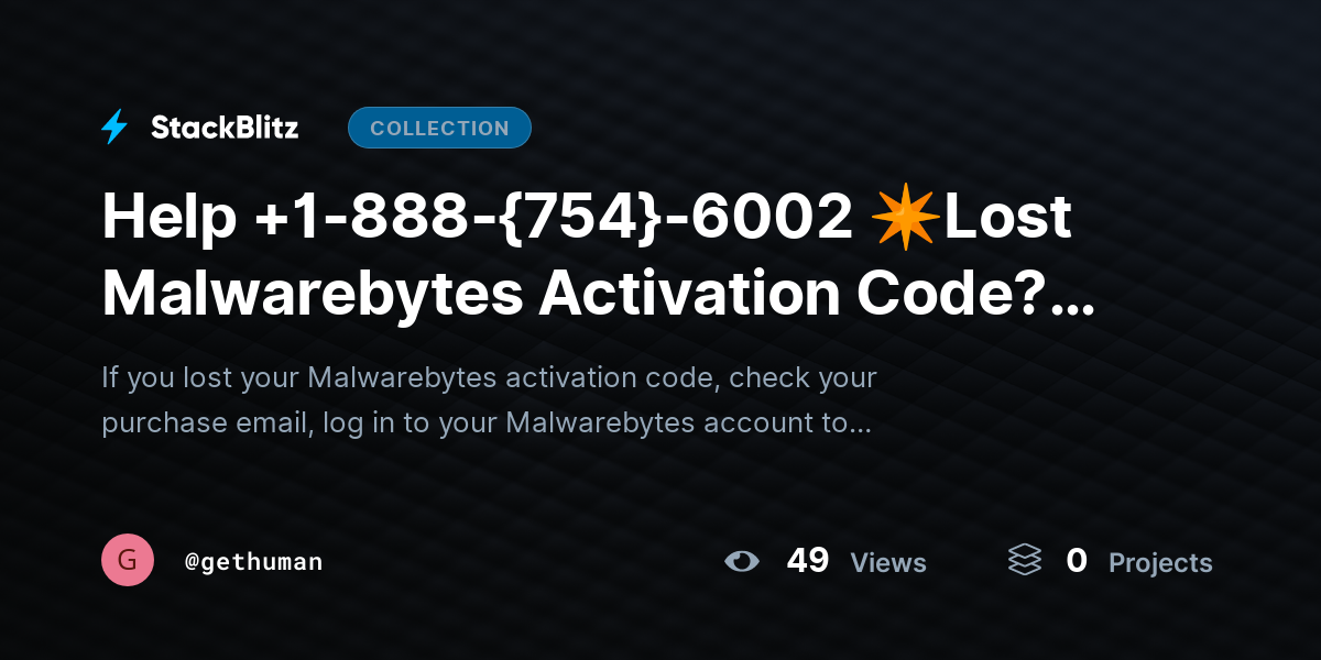 Help +1-888-{754}-6002 ✴Lost Malwarebytes Activation Code? Recover Key Easily by gethuman