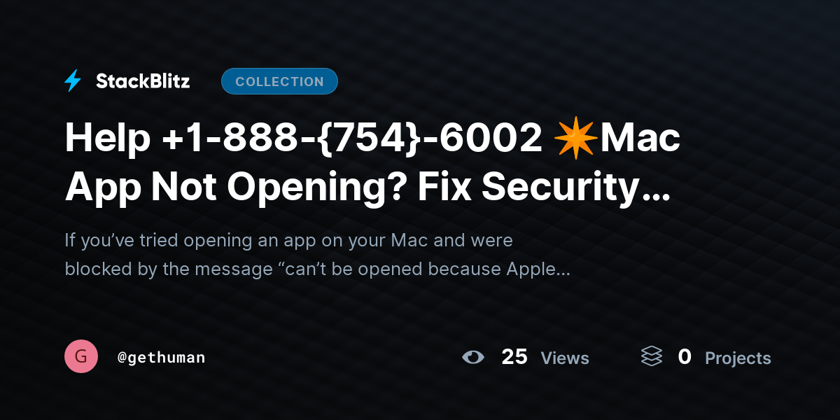 Help +1-888-{754}-6002 ✴Mac App Not Opening? Fix Security Block Issues Fast by gethuman