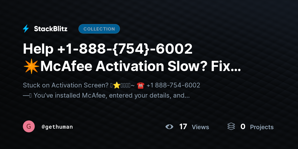 Help +1-888-{754}-6002 ✴McAfee Activation Slow? Fix Delay & Activate Faster by gethuman