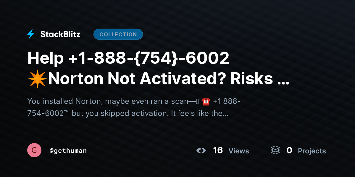 Help +1-888-{754}-6002 ✴Norton Not Activated? Risks & Fix Explained by gethuman